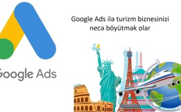 Google Ads ilə turizm biznesinizi necə böyütmək olar