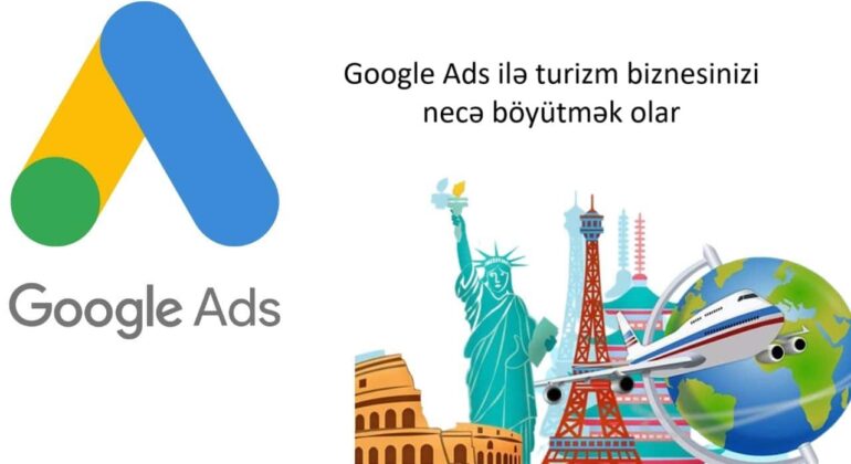 Google Ads ilə turizm biznesinizi necə böyütmək olar
